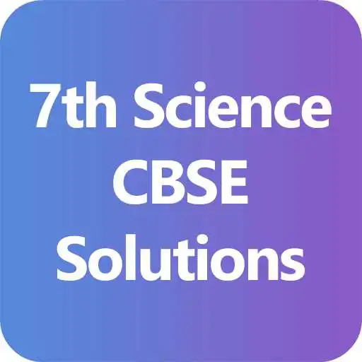 Run free android online 7th Science CBSE Solutions - Class 7 APK