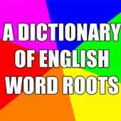 Free play online A Dictionary Of English Word Roots. APK