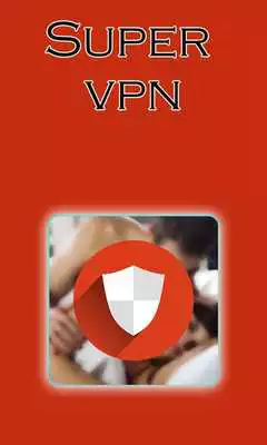 Play Best Super VPN Unlimited Proxy 2018