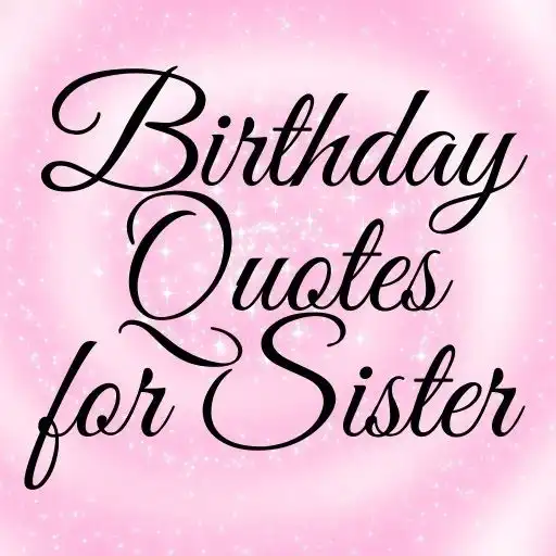 Play Birthday quotes for sister APK