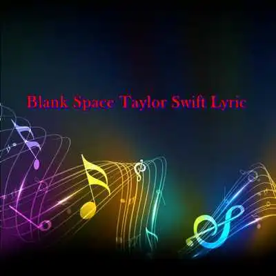 Play Blank Space Taylor Swift Lyric