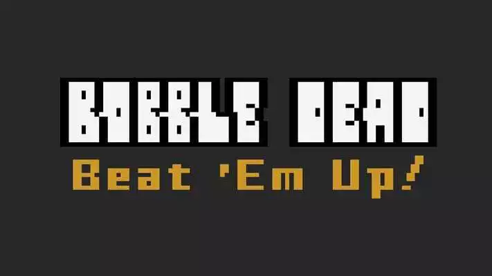 Play Bobble Dead Beat Em Up!