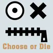 Free play online Choose or Die APK