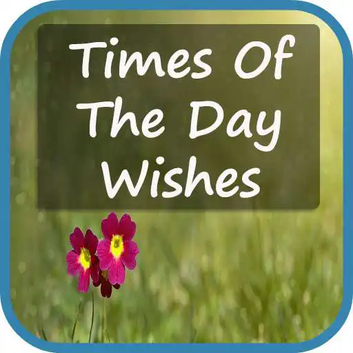 Play Daily Wishes-Times Of The Day Wishes APK