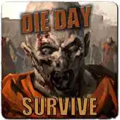 Free play online Die Day : Survive APK