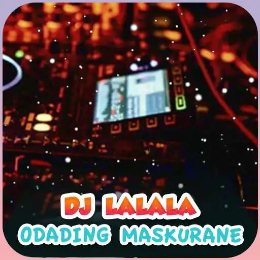 Play Dj Lalala Odading Muskurane Fullbass Viral Terbaru APK