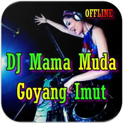 Play DJ Mama Muda Goyang Imut Remix Viral 2020 Offline APK