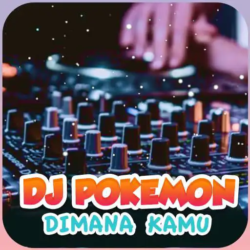 Play Dj Pokemon Dimana Kamu Ku Mencarimu Tiktok Offline APK