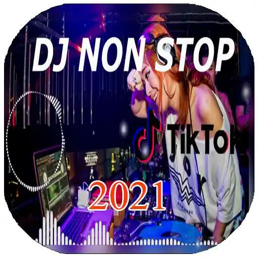 Play DJ TikTok NonStop Offline 2021 APK