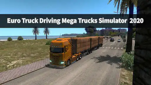 Play Euro Truck Driving Mega Trucks Simulator  2020 as an online game Euro Truck Driving Mega Trucks Simulator  2020 with UptoPlay