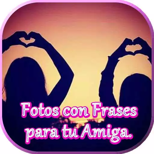 Run free android online Fotos con Frases para tu Amiga APK