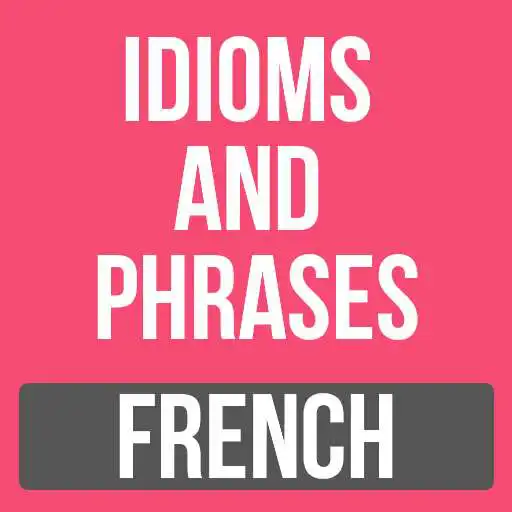 Play French Idioms and Phrases - Idiomes et phrases APK