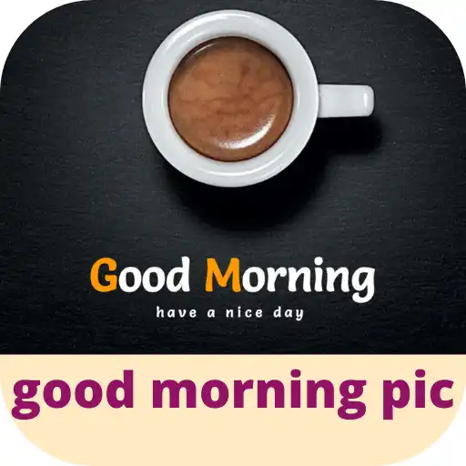 Play good morning pic APK