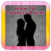 Free play online How To Impress A Girl Guide APK