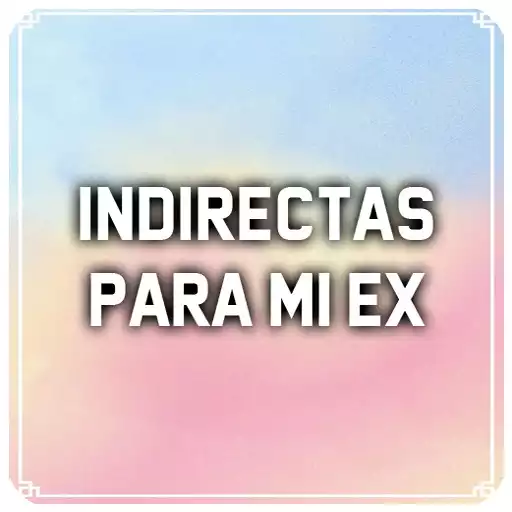 Free play online Indirectas para mi ex APK