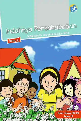 Play Kelas 3 SD Tema 6 - Buku Siswa BSE K13 Rev2017  and enjoy Kelas 3 SD Tema 6 - Buku Siswa BSE K13 Rev2017 with UptoPlay