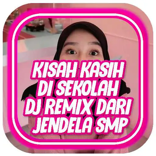 Play Kisah Kasih Di Sekolah DJ Remix Dari Jendela SMP APK