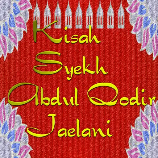 Play Kisah Syekh Abdul Qodir Jaelani Terlengkap APK