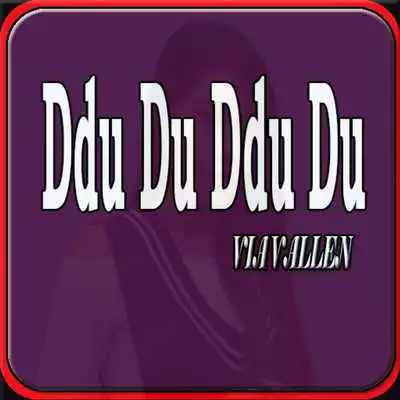 Play Lagu Ddu Ddu Ddu Du Via Vallen Terbaru