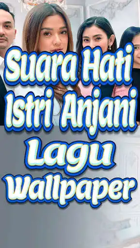 Play OST Suara Hati Istri Anjani Lagu Wallpaper  and enjoy OST Suara Hati Istri Anjani Lagu Wallpaper with UptoPlay