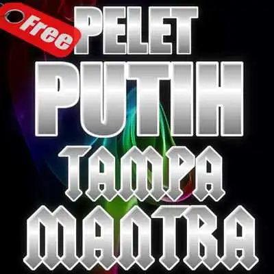 Play Pelet Putih Tampa Mantra Lengkap