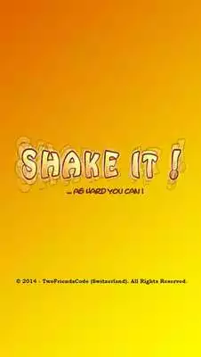 Play Shake It! ...as hard you can!