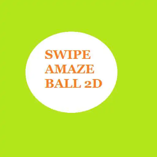 Play SWIPE AMAZE BALL 2D APK