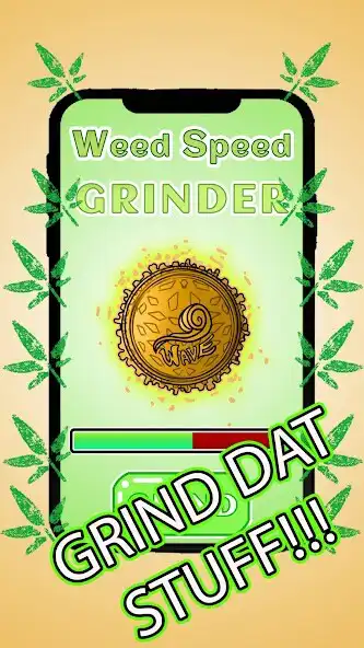 Play Weed Speed Grinder  and enjoy Weed Speed Grinder with UptoPlay